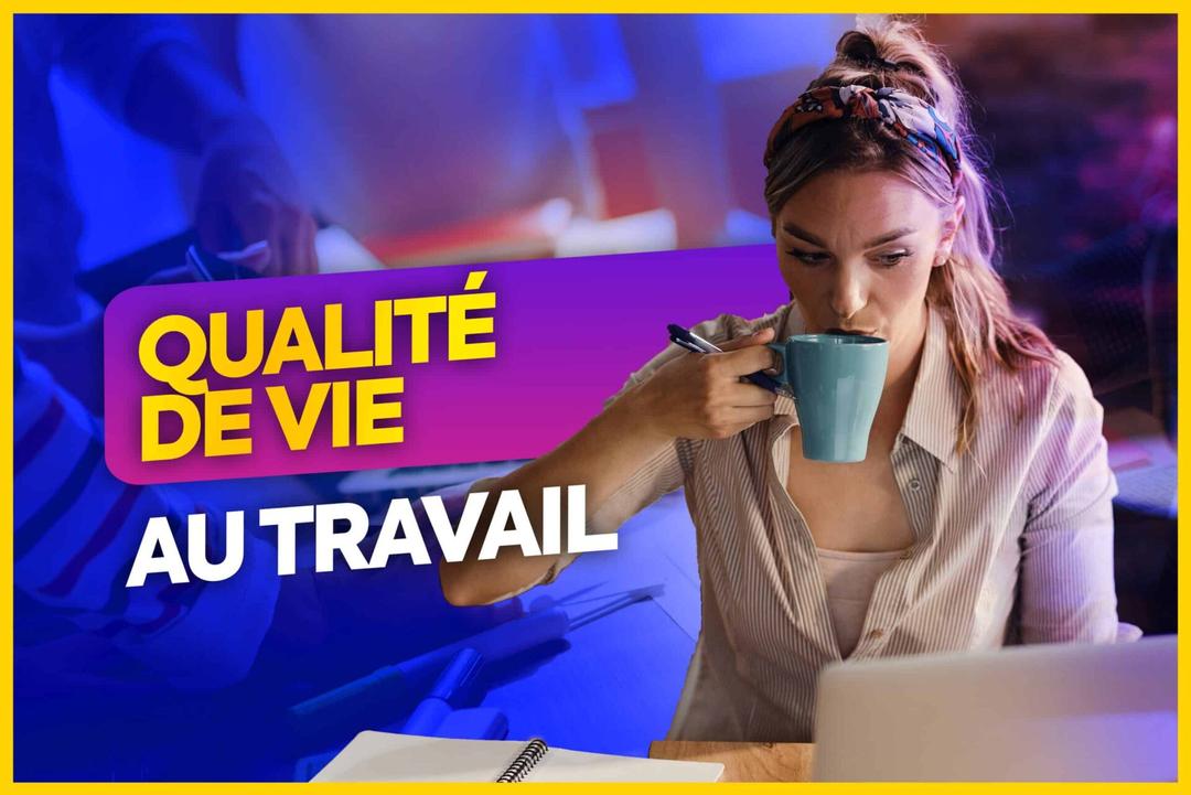 Qualité de vie au travail